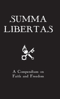 Summa Libertas: A Compendium on Faith and Freedom 1088006639 Book Cover