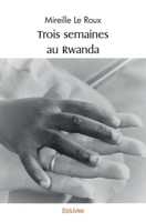 Trois semaines au Rwanda (French Edition) 2414553618 Book Cover