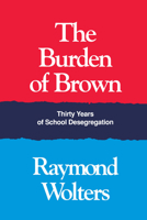 The Burden of Brown: Thirty Years of School Desegregation 0870497502 Book Cover