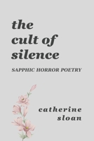 The Cult Of Silence: A Sapphic Horror Poetry Collection B0F1YKQX9P Book Cover