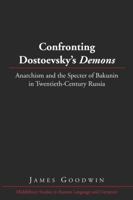 Confronting Dostoevsky's �demons�: Anarchism and the Specter of Bakunin in Twentieth-Century Russia 1433108836 Book Cover