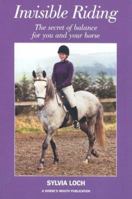 Invisible Riding: The Secret of Balance for You and Your Horse 0951370774 Book Cover