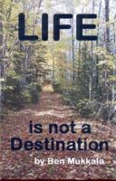 Life is Not a Destination 0970997140 Book Cover