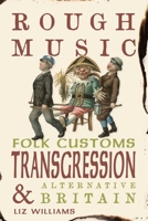 Rough Music: Folk Customs, Transgression and Alternative Britain 1836390602 Book Cover