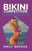 Bikini Competition: Bikini Competition Prep Manual, Bikini Prep Guide For Weight Loss And Diet, Bikini Competition Body Building, Including Everything You Need To Know To Win Your Competition 1096764695 Book Cover