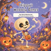 Skippy’s Wobbly Bones: A Funny Halloween Mystery About Bones, Balance, and Being Unique (The Little Halloween Friends(15 books in the series + bonus)) B0HKMZBPN9 Book Cover