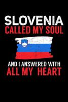 Slovenia Called My Soul and I Answered with all My Heart: A 6x9 Inch Matte Softcover Paperback Notebook Journal With 120 Blank Lined Pages 1075108527 Book Cover