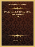 Il Verbo Novello Nel Dritto E Nella Procedura Penale (1890) (Italian Edition) 1149148497 Book Cover