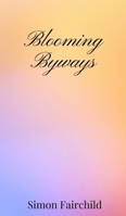 Blooming Byways 1805670077 Book Cover
