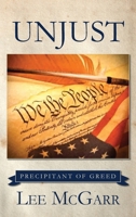 Unjust: Precipitant of Greed 1685153860 Book Cover