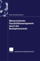 Wertorientiertes Flexibilitatsmanagement Durch Den Realoptionsansatz 3824406497 Book Cover