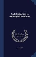 Introduction to Old English Furniture 1376884461 Book Cover