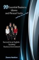 99 Essential Business Idioms and Phrasal Verbs: Succeed in an English-Speaking Business Environment (Inspired By English) 1482027364 Book Cover