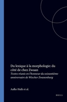 Du Lexique A La Morphologie: Du COtE De Chez Zwaan.Textes reunis en l'honneur du soixantieme anniversaire de Wiecher Zwanenburg. (Faux Titre 73) 9051836023 Book Cover