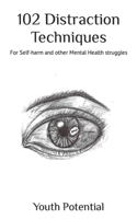 102 Distraction Techniques: For Self-harm and other Mental Health struggles 1078261962 Book Cover