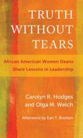 Truth Without Tears: African American Women Deans Share Lessons in Leadership 1682531724 Book Cover