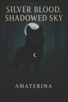 Silver Blood, Shadowed Sky B0FL158LH2 Book Cover
