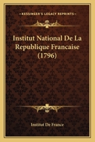 Institut National De La Republique Francaise (1796) 1104772019 Book Cover