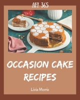 Ah! 365 Occasion Cake Recipes: Unlocking Appetizing Recipes in The Best Occasion Cake Cookbook! B08D54RB3G Book Cover
