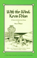 With the Wind, Kevin Dolan: A Novel of Ireland and Texas 093032496X Book Cover