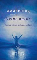 Awakening To Our Divine Nature: Spiritual Pointers for Heaven on Earth 1964108020 Book Cover
