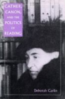 Cather, Canon, and the Politics of Reading 0870238221 Book Cover