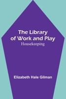 The Library of Work and Play: Housekeeping 9356782105 Book Cover