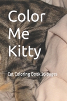 Color Me Kitty: Cat Coloring Book 26 pages B0C91DKWSY Book Cover