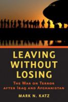Leaving without Losing: The War on Terror after Iraq and Afghanistan 142140558X Book Cover