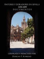 Pintores Y Doradores En Sevilla: 1650-1699 Documentos 1425972055 Book Cover
