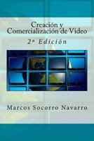 Creaci�n Y Comercializaci�n de Video: 2a Edici�n 1536851132 Book Cover