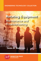 Rotating Equipment : Maintenance and Troubleshooting 1947083724 Book Cover