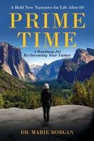 Prime Time: A Bold New Narrative for Life after 60 and a Roadmap for Reinventing Your Future B0GG6YGTQK Book Cover