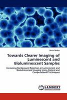 Towards Clearer Imaging of Luminescent and Bioluminescent Samples 384438796X Book Cover