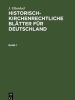 J. Ellendorf: Historisch-Kirchenrechtliche Blätter Für Deutschland. Band 1 3112336151 Book Cover