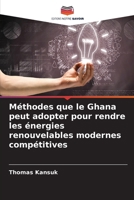 Méthodes que le Ghana peut adopter pour rendre les énergies renouvelables modernes compétitives (French Edition) 6207919734 Book Cover