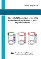 Flow control of thermal convection using thermo electro hydrodynamic forces in a cylindrical annulus 3736970447 Book Cover