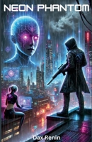 Neon Phantom (CyberPunk Series) B0F287RKK8 Book Cover