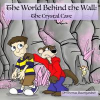 The World Behind the Wall: The Crystal Cave (Volume 3) 1981809414 Book Cover