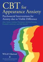 CBT for Appearance Anxiety: Psychosocial Interventions for Anxiety Due to Visible Difference 1118523423 Book Cover