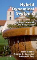 Hybrid Dynamical Systems: Modeling, Stability, and Robustness 0691153892 Book Cover