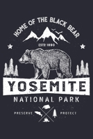 Yosemite National Park Home of The Black Bear ESTD 1890 Preserve Protect: Yosemite National Park and Preserve Lined Notebook, Journal, Organizer, ... Notebook, Gifts for National Park Travelers 1671046617 Book Cover
