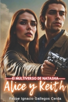 Alice y Keith: El Multiverso de Natasha B0C51PK8R9 Book Cover