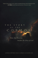 The Story of the Cosmos: How the Heavens Declare the Glory of God 0736977368 Book Cover