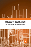 Models of Journalism: The Function and Influencing Factors 1032178787 Book Cover