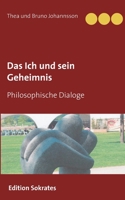 Das Ich und sein Geheimnis: Philosophische Dialoge 3753421766 Book Cover