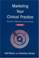 Marketing Your Clinical Practice, Third Edition 0763733342 Book Cover