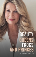 Beauty Queens, Frogs and Princes 1398456942 Book Cover