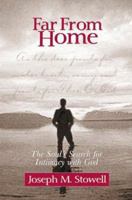 Far from Home: The Soul's Search for Intimacy With God 0802410871 Book Cover