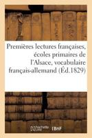 Premia]res Lectures Franaaises Pour Les A(c)Coles Primaires de L'Alsace, Vocabulaire Franaais-Allemand 2013629869 Book Cover